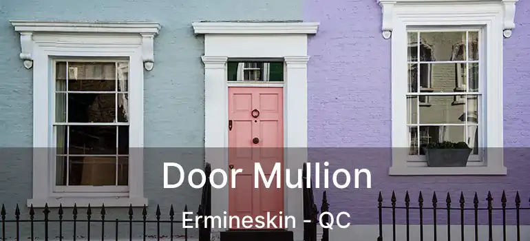  Door Mullion Ermineskin - QC