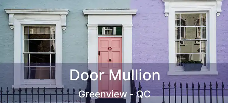 Door Mullion Greenview - QC