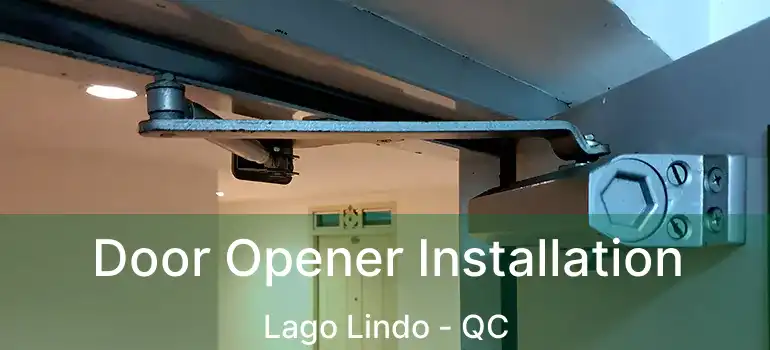 Door Opener Installation Lago Lindo - QC