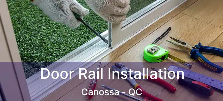Door Rail Installation Canossa - QC