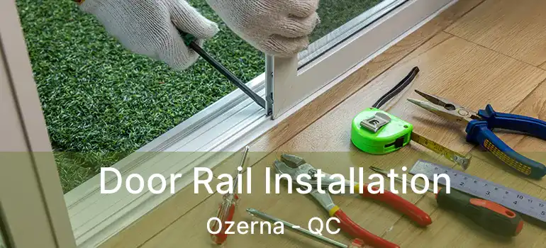  Door Rail Installation Ozerna - QC