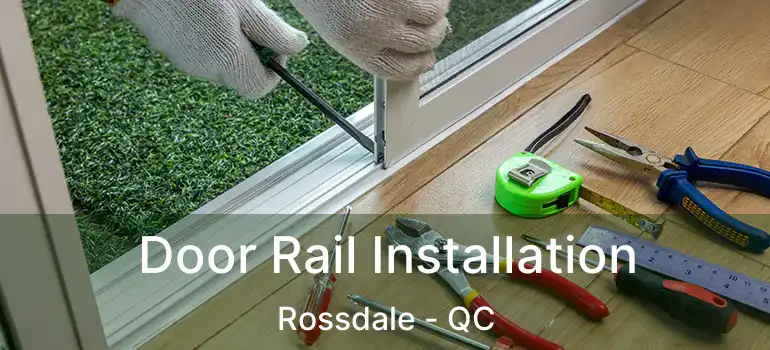  Door Rail Installation Rossdale - QC