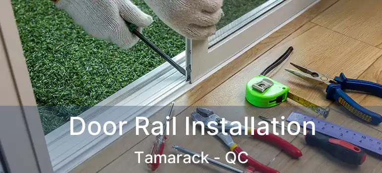  Door Rail Installation Tamarack - QC
