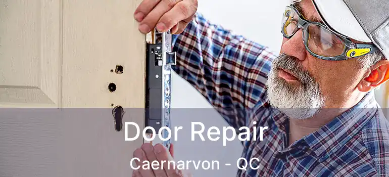 Door Repair Caernarvon - QC