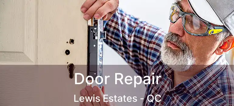 Door Repair Lewis Estates - QC