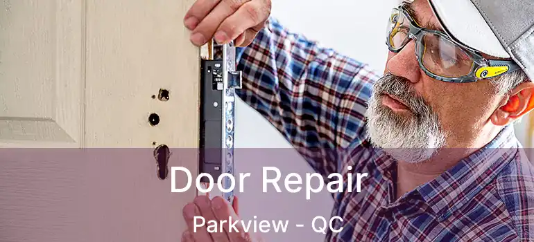 Door Repair Parkview - QC