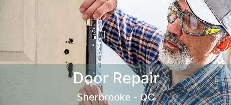 Door Repair Sherbrooke - QC