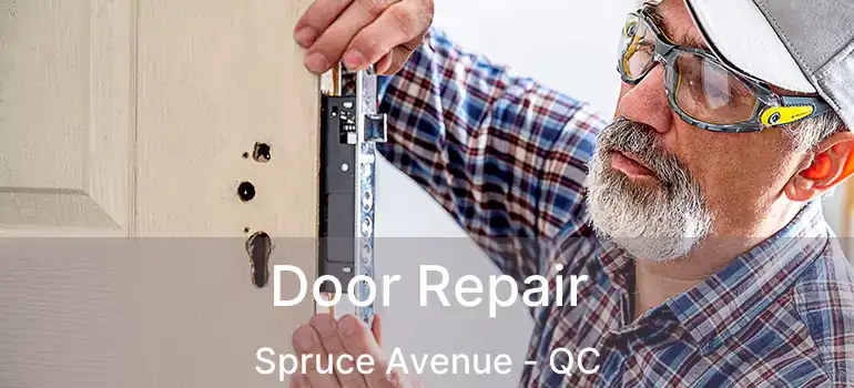  Door Repair Spruce Avenue - QC