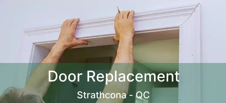 Door Replacement Strathcona - QC