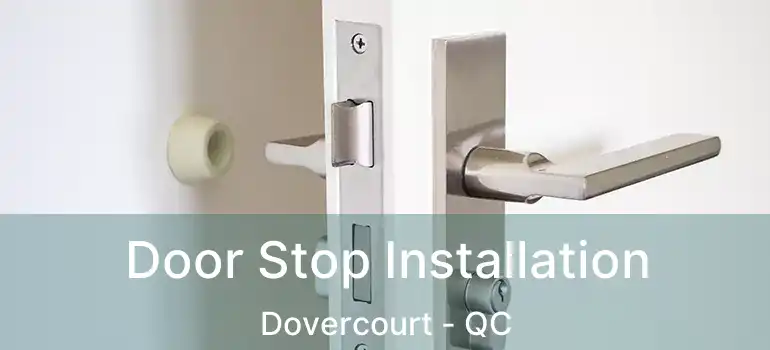  Door Stop Installation Dovercourt - QC