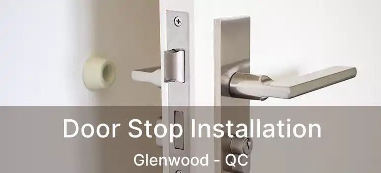 Door Stop Installation Glenwood - QC