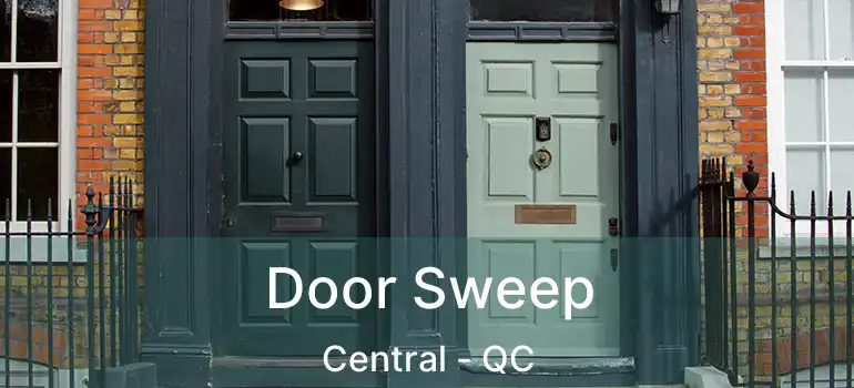  Door Sweep Central - QC
