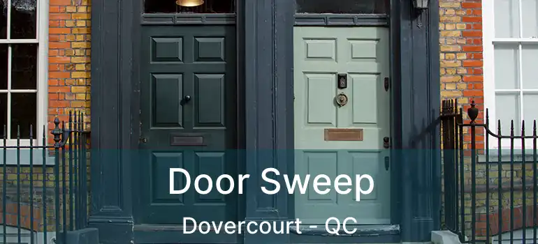  Door Sweep Dovercourt - QC