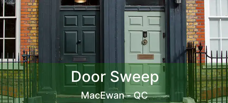  Door Sweep MacEwan - QC