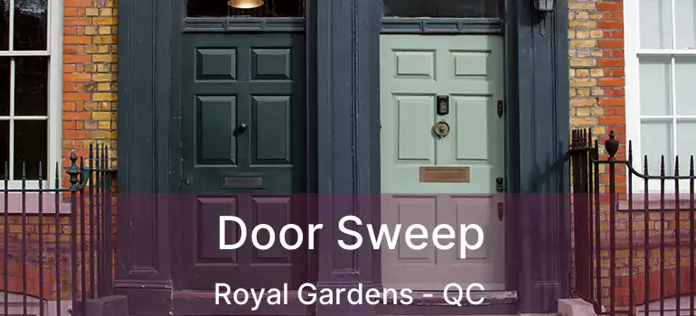 Door Sweep Royal Gardens - QC