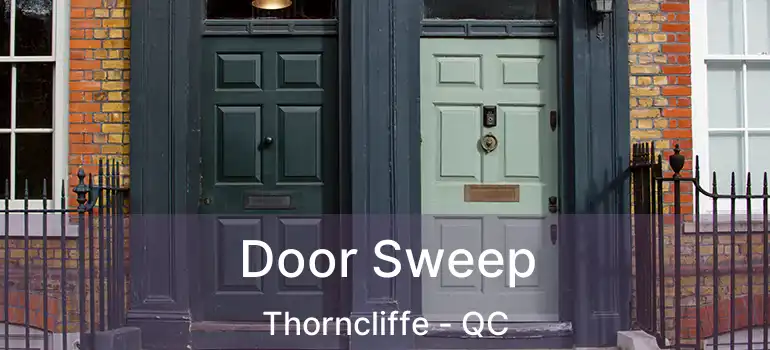 Door Sweep Thorncliffe - QC