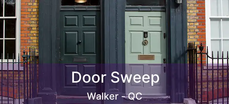  Door Sweep Walker - QC
