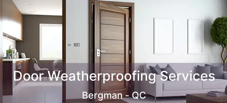 Door Weatherproofing Services Bergman - QC