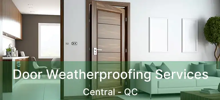  Door Weatherproofing Services Central - QC