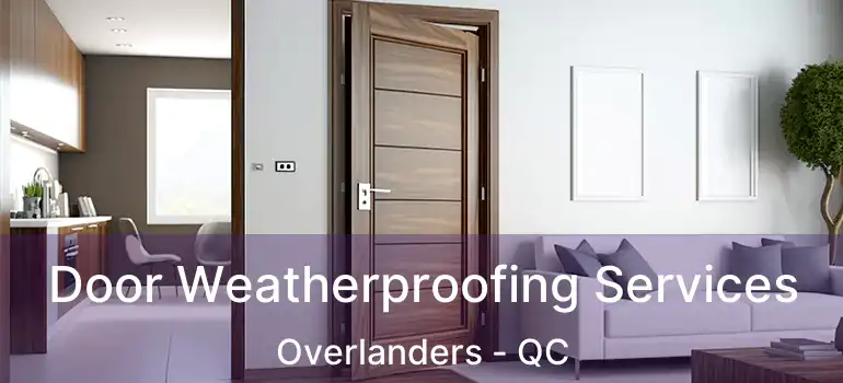  Door Weatherproofing Services Overlanders - QC