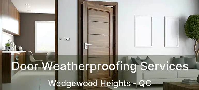  Door Weatherproofing Services Wedgewood Heights - QC