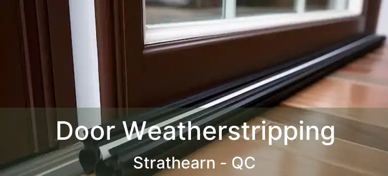  Door Weatherstripping Strathearn - QC