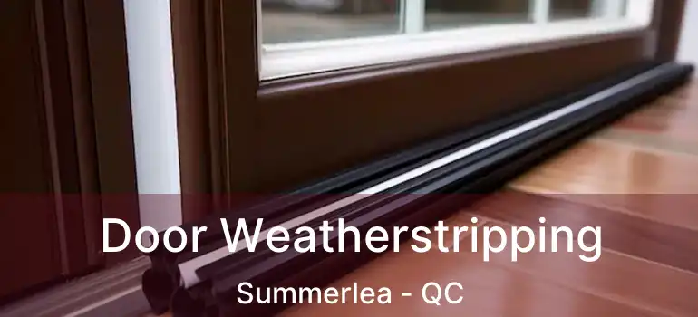  Door Weatherstripping Summerlea - QC