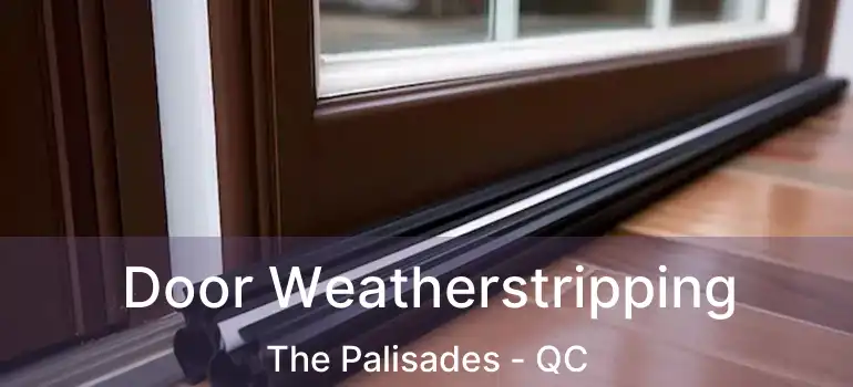  Door Weatherstripping The Palisades - QC