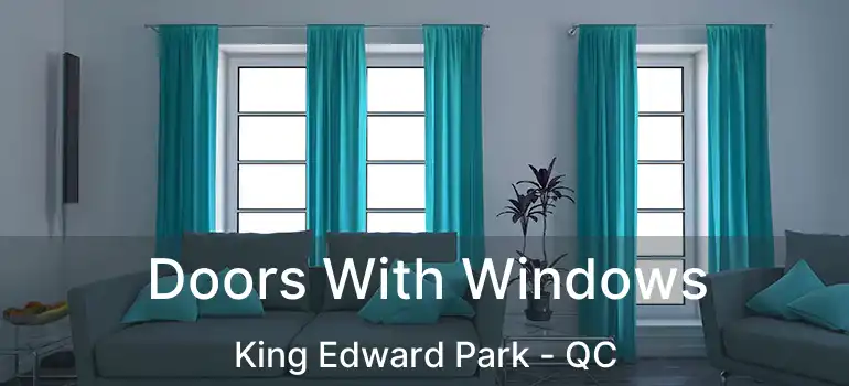  Doors With Windows King Edward Park - QC
