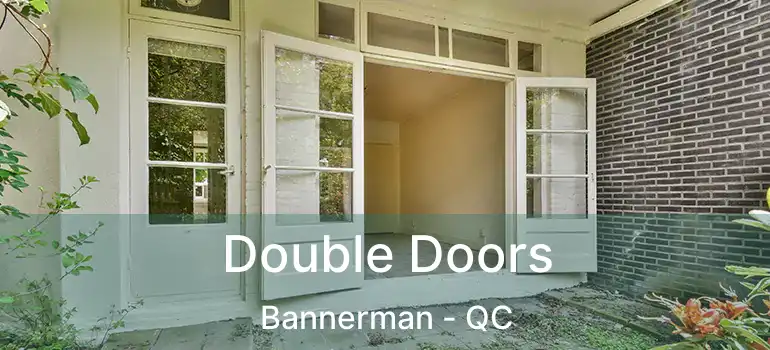 Double Doors Bannerman - QC