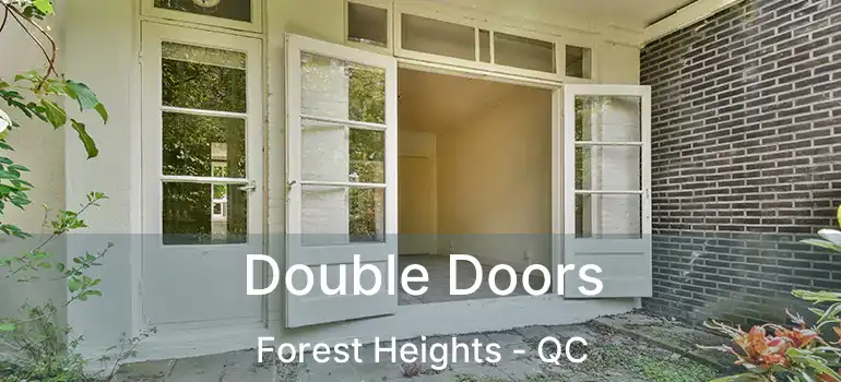  Double Doors Forest Heights - QC
