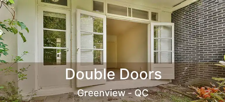 Double Doors Greenview - QC