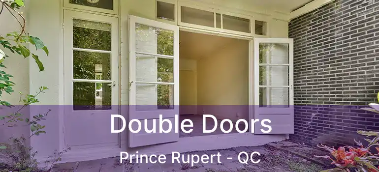  Double Doors Prince Rupert - QC