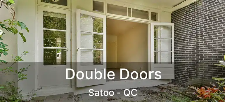 Double Doors Satoo - QC