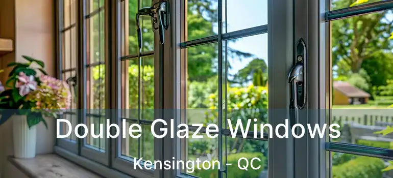  Double Glaze Windows Kensington - QC