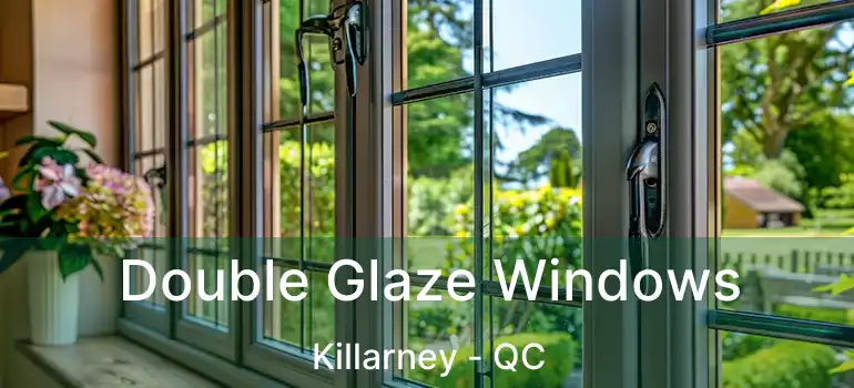  Double Glaze Windows Killarney - QC