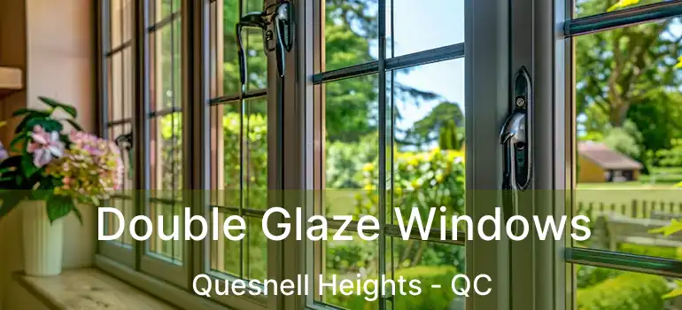  Double Glaze Windows Quesnell Heights - QC