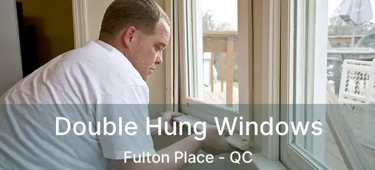 Double Hung Windows Fulton Place - QC