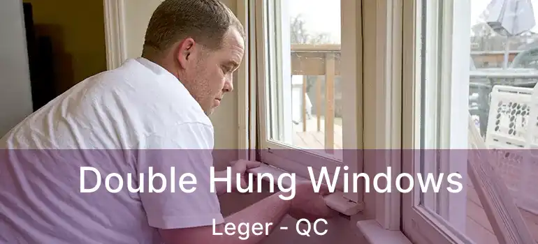  Double Hung Windows Leger - QC