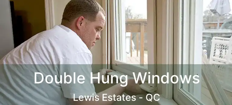  Double Hung Windows Lewis Estates - QC