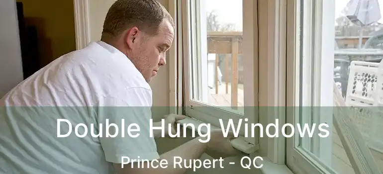  Double Hung Windows Prince Rupert - QC