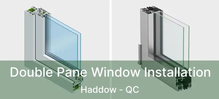  Double Pane Window Installation Haddow - QC