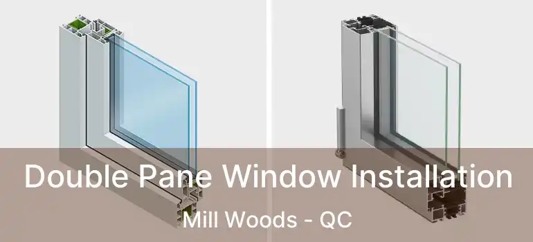 Double Pane Window Installation Mill Woods - QC