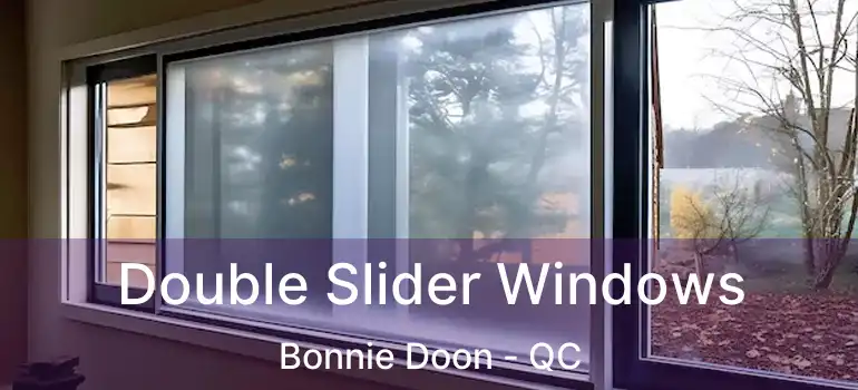 Double Slider Windows Bonnie Doon - QC