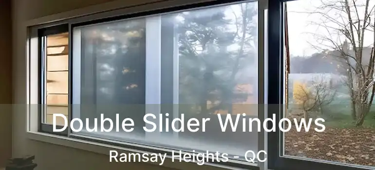  Double Slider Windows Ramsay Heights - QC