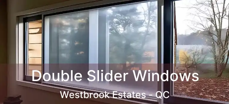 Double Slider Windows Westbrook Estates - QC