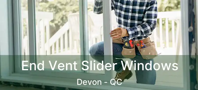  End Vent Slider Windows Devon - QC
