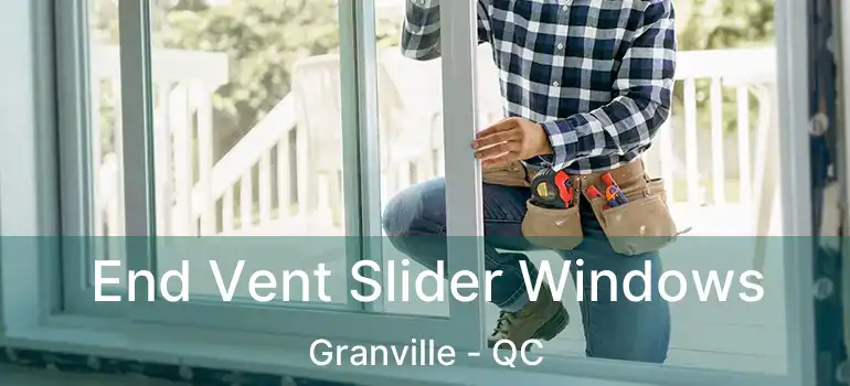 End Vent Slider Windows Granville - QC