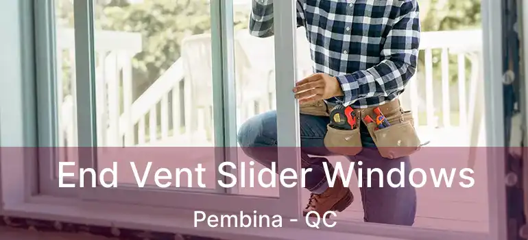  End Vent Slider Windows Pembina - QC