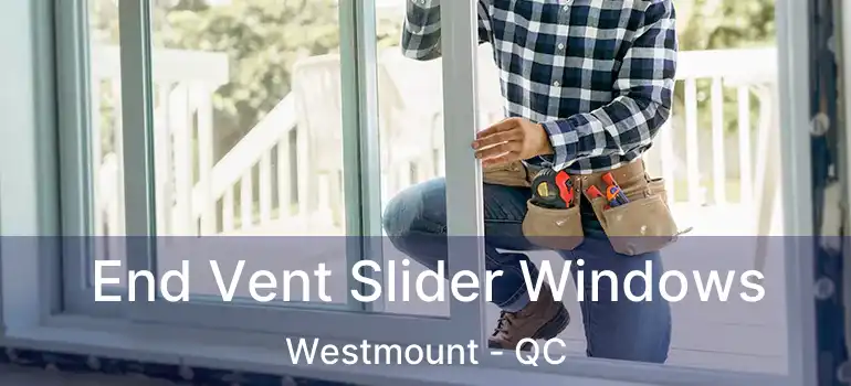  End Vent Slider Windows Westmount - QC